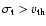 $\sigma_{\rm t}>v_{\rm th}$