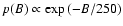 $p(B) \propto \exp{(-B/250)}$