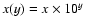 $x(y) =
x \times 10^{y}$