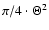 $\pi /4\cdot \Theta^2$