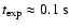 $t_{{\rm exp}}\approx 0.1~{\rm s}$