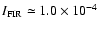$I_{\rm {FIR}} \simeq 1.0\times 10^{-4}$