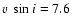 $v~\sin{i}=7.6$