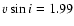 $v\sin{i}=1.99$