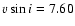 $v\sin{i}=7.60$