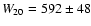 $W_{20}= 592\pm 48$