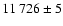 $ 11~726 \pm 5 $