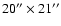 $20''\times21''$