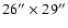 $26''\times29''$