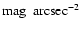 ${\rm mag~~arcsec^{-2 }}$