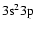 $\rm 3s^2 3p$