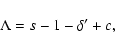 \begin{displaymath}\Lambda = s - 1 - \delta' + c,
\end{displaymath}
