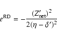 \begin{displaymath}\ e^{\rm RD} = - \frac {(Z'_{\rm net})^2 } { 2 ( \eta - {\delta'})^2 }
\end{displaymath}