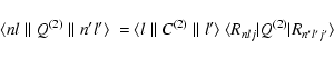 \begin{displaymath}\langle n l \parallel Q^{(2)}\parallel n ' l' \rangle ~ = \la...
... \rangle ~ \langle R_{nlj}\vert Q^{(2)}\vert R_{n'l'j'}\rangle
\end{displaymath}