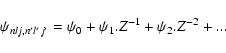 \begin{displaymath}\psi_{nlj,n'l'j'} = \psi_0 + \psi_1.Z^{-1}+ \psi_2.Z^{-2}+ ...
\end{displaymath}