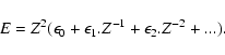 \begin{displaymath}E = Z^2(\epsilon_0 + \epsilon _1 .Z^{-1}+ \epsilon _2 .Z^{-2}+ ...).
\end{displaymath}