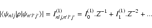 \begin{displaymath}\vert\langle \psi_{nlj}\vert\rho \vert\psi_{n'l'j'}\rangle\ve...
..._{nlj,n'l'j'}^{(1)} = I_0^{(1)}.Z^{-1} +
I_1^{(1)}.Z^{-2}+ ...
\end{displaymath}