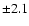 $\pm 2.1$
