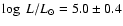 $\log~ L/L_{\odot}=5.0\pm0.4$