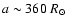 $a \sim 360~R_{\odot}$