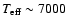 $T_{\rm eff} \sim7000$