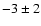 $-3\pm2$