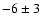 $-6\pm3$