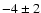 $-4\pm2$