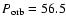 $P_{\rm orb}=56.5$