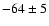 $-64\pm5$