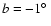 $b=-1\hbox{$^\circ$ }$