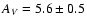$A_{V}=5.6\pm0.5$