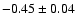 $-0.45\pm0.04$