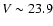$V\sim 23.9$