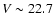 $V\sim 22.7$