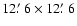 $12\hbox{$.\mkern-4mu^\prime$ }6\times12\hbox{$.\mkern-4mu^\prime$ }6$