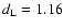 $d_{\rm L} = 1.16$