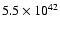 $5.5 \times 10^{42}$