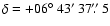 $\delta =
+06\hbox{$^\circ$ }43\hbox{$^\prime$ }37\hbox{$.\!\!^{\prime\prime}$ }5$