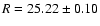 $R = 25.22 \pm 0.10$