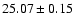 $25.07\pm0.15$