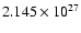 $2.145 \times 10^{\rm 27}$
