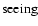 ${\rm seeing}$