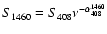 $S_{1460}=S_{408}\nu^{-\alpha_{\rm 408}^{\rm 1460}}$
