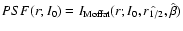 $PSF (r;I_0)= I_{\rm Moffat}
(r;I_0,\hat{r_{\rm 1/2}},\hat{\beta})$