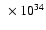 $~\times 10^{34}$