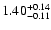 $\rm 1.40^{+0.14}_{-0.11}$
