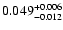 $\rm0.049^{+0.006}_{-0.012}$