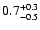 $\rm0.7^{+0.3}_{-0.5}$