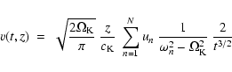 \begin{displaymath}v (t, z)\ =\ \sqrt{2 \Omega_{\rm K} \over \pi}\ {z \over c_{\...
... \over {\omega_{n}^2 -
\Omega_{\rm K}^2}}\ {2 \over t^{3/2}}\
\end{displaymath}